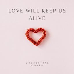 Love Will Keep Us Alive - The Eagles (Orchestral Cover)